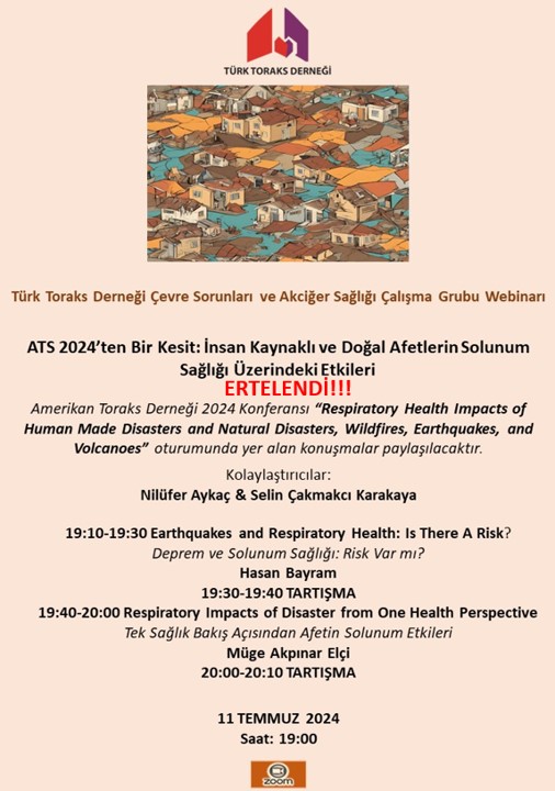 Türk Toraks Derneği Çevre Sorunları ve Akciğer Sağlığı Çalışma Grubu Temmuz Ayı Webinarı “ATS 2024’ten Bir Kesit: İnsan Kaynaklı ve Doğal Afetlerin Solunum Sağlığı Üzerindeki Etkileri” Ertelendi