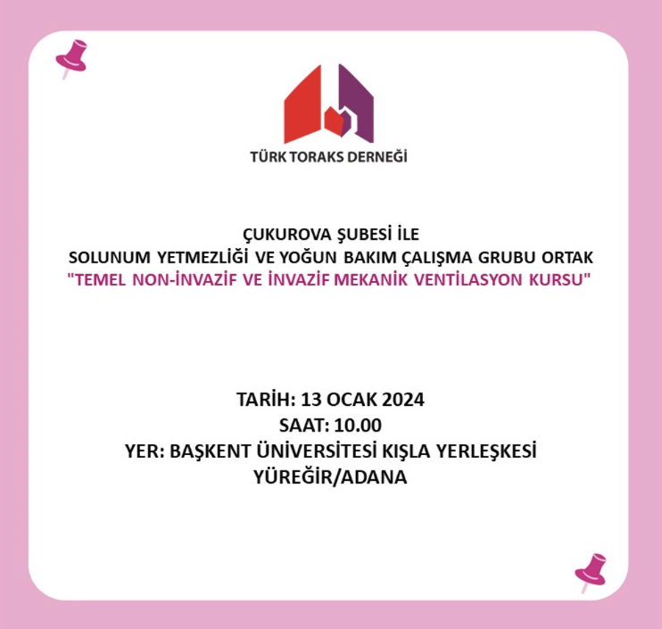 Türk Toraks Derneği Çukurova Şubesi ile Solunum Yetmezliği ve Yoğun Bakım Çalışma Grubu Ortak Kurs Duyurumuz: 