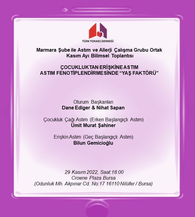 Türk Toraks Derneği Marmara Şubesi ile Astım ve Allerji Çalışma Grubu Ortak Kasım Ayı Bilimsel Toplantı Duyurumuz: Çocukluktan Erişkine Astım: Astım Fenotiplendirmesinde “Yaş Faktörü”